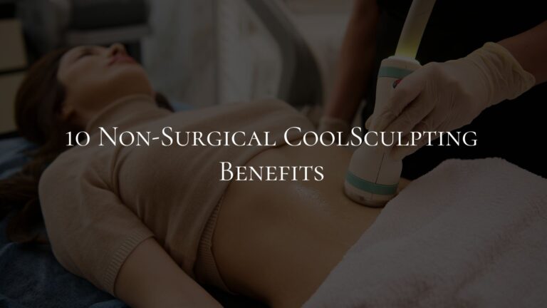 10 Non-Surgical CoolSculpting Benefits