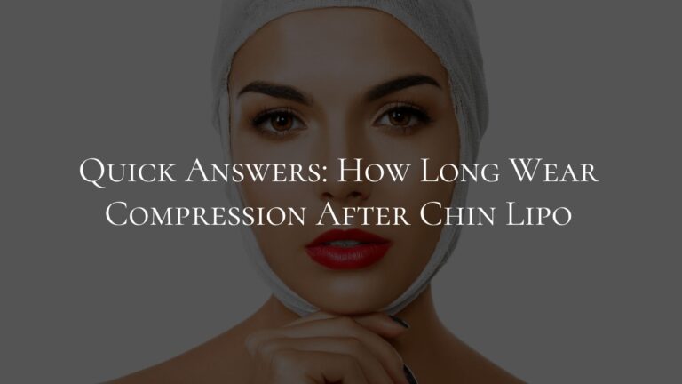 Quick Answers: How Long Wear Compression After Chin Lipo