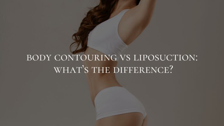 Body Contouring vs Liposuction: What’s the Difference?