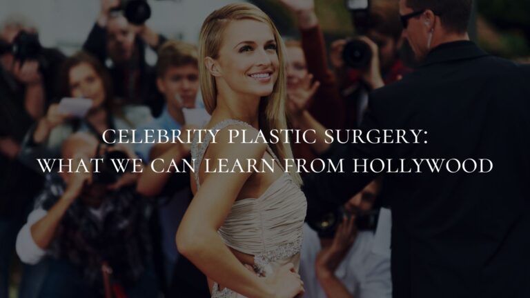 Celebrity Plastic Surgery- What We Can Learn From Hollywood
