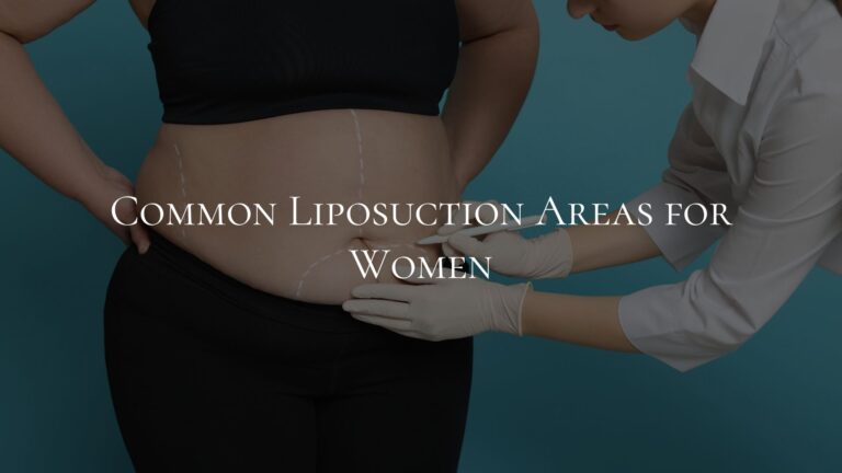 Common Liposuction Areas for Women