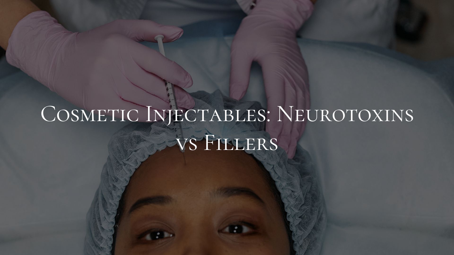 Cosmetic Injectables Neurotoxins vs Fillers