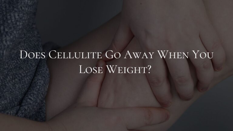 Does Cellulite Go Away When You Lose Weight