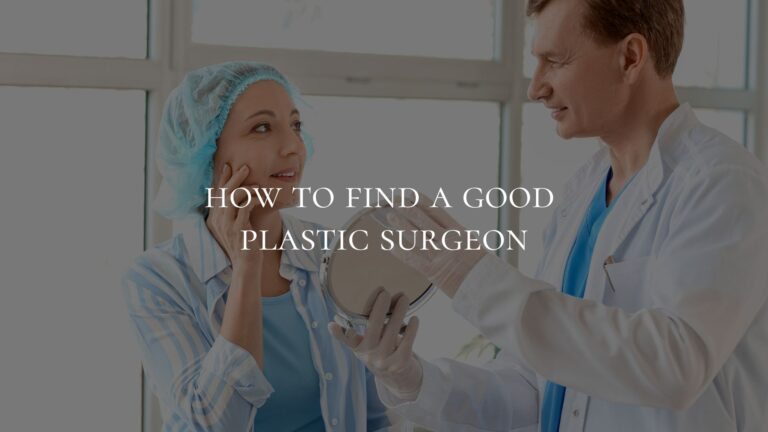 How to Find A Good Plastic Surgeon