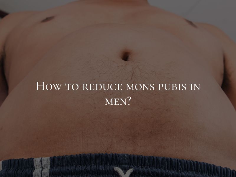 How to reduce mons pubis in men