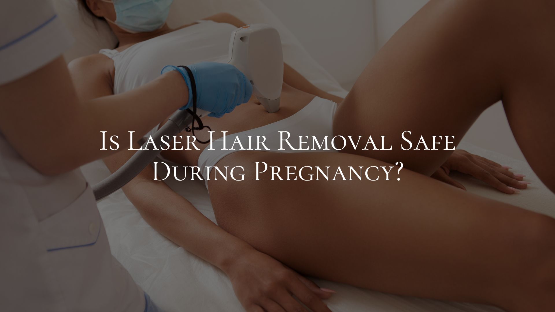 Is Laser Hair Removal Safe During Pregnancy