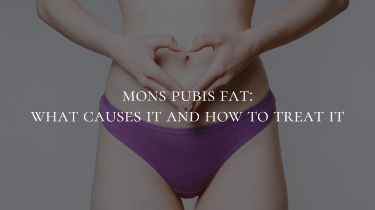 Mons Pubis Fat- What Causes It and How to Treat It