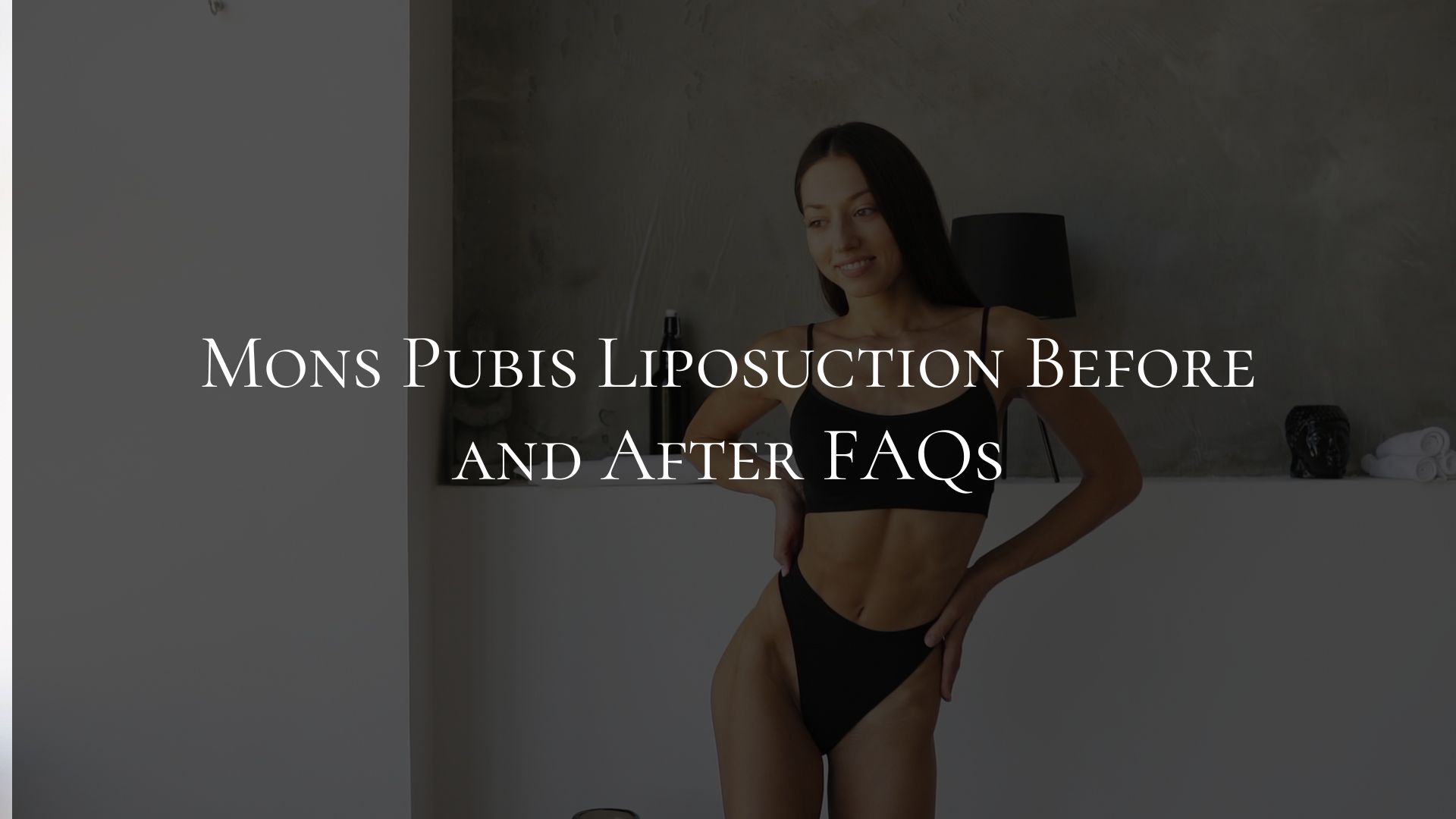 Mons Pubis Liposuction Before and After FAQs