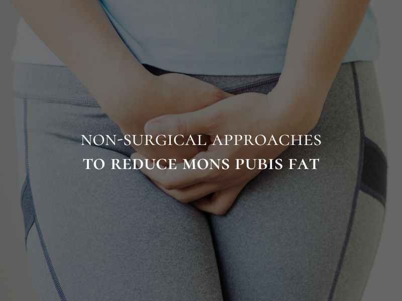 Non-Surgical Approaches to Reduce Mons Pubis Fat