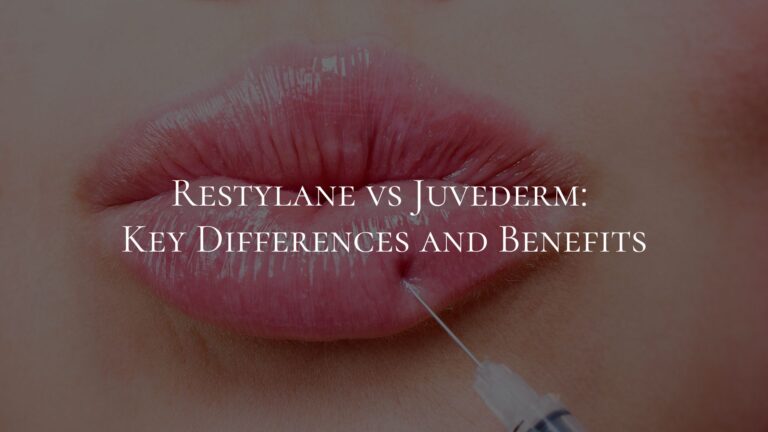 Restylane vs Juvederm Key Differences and Benefits