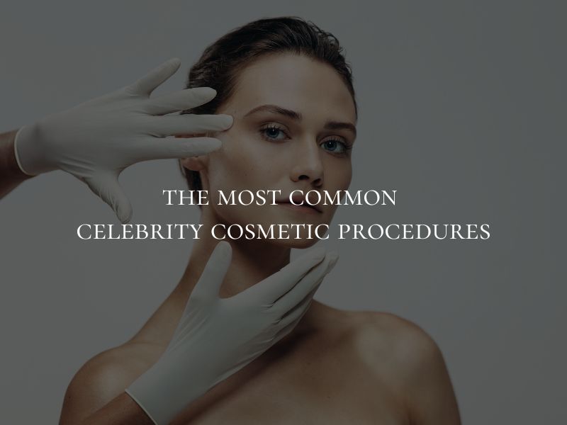 The Most Common Celebrity Cosmetic Procedures