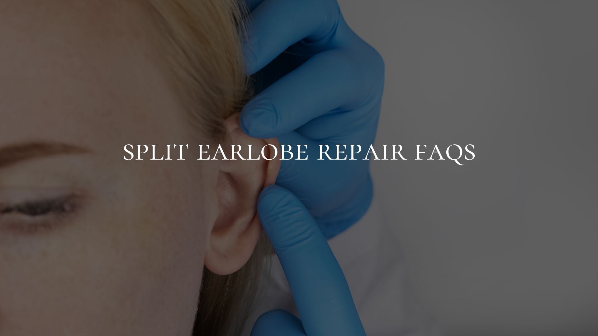 split earlobe repair faqs